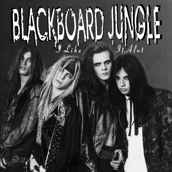 Blackboard Jungle 'I Like It Alot' Metal Legacy Edition
