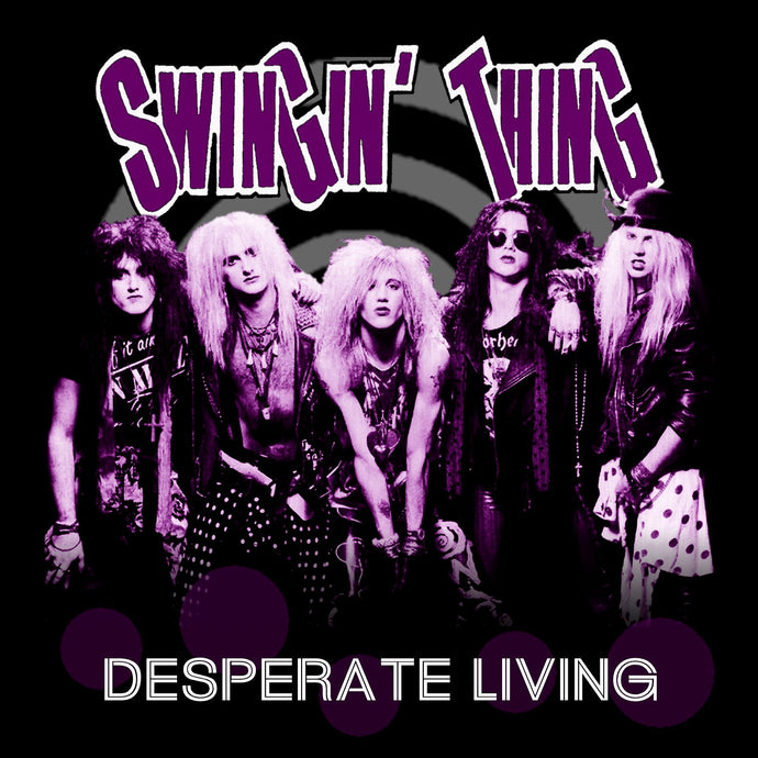 Swingin' Thing 'Desperate Living' Metal Legacy Edition